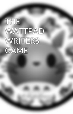 THE WATTPAD WRITERS GAME