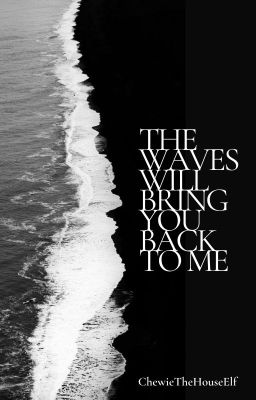 The Waves Will Bring You Back To Me