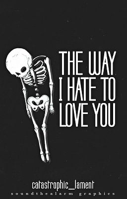 The Way I Hate To Love You