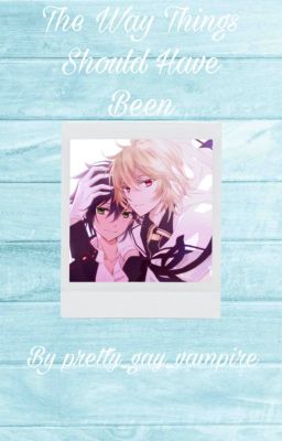 The Way Things Should Have Been (A MikaYuu Fanfic)