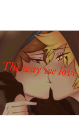 The way we love (wattys2016)