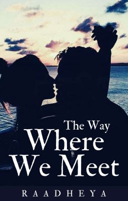 The Way Where We Meet [Completed]