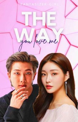 The way you love me ||Kim Namjoon||