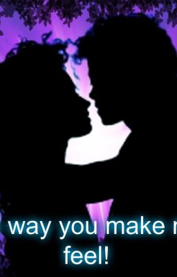 the way you make me feel!