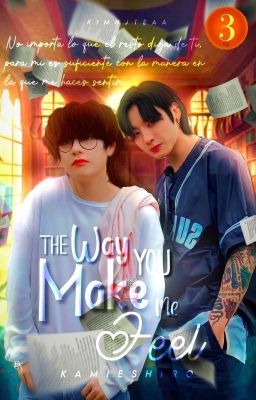 The way you make me feel; JJK & KTH One-shot