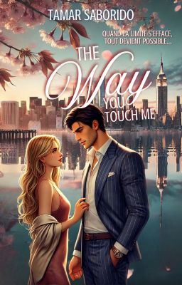 The Way You Touch Me ©