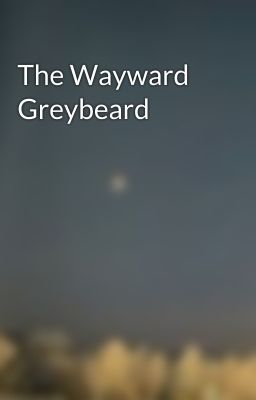 The Wayward Greybeard