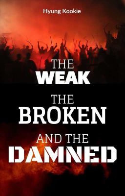 The Weak, The Broken And The Damned