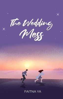 The Wedding Mess / TAMAT