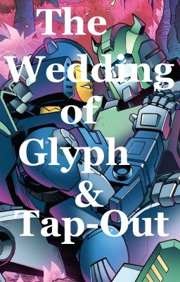 The Wedding of Glyph & Tap-Out