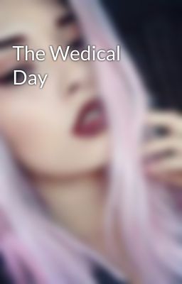 The Wedical Day