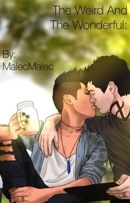 The Weird and The Wonderful | Malec