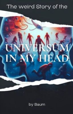 The weird story of the Universum in my head