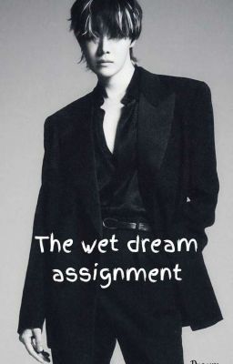 The wet dream assignment - [J.H. x KT.H.]