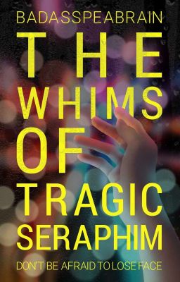 The Whims of Tragic Seraphim