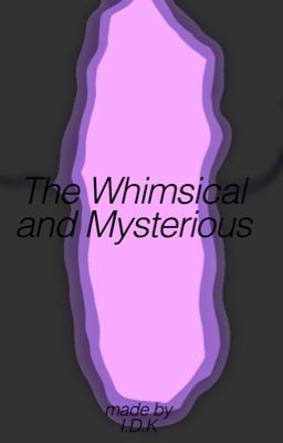 -{ The Whimsical and Mysterious }- Group Roleplay