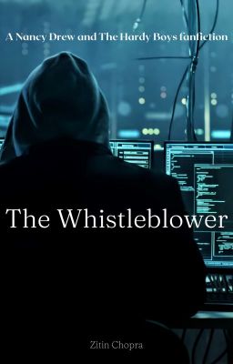 The Whistleblower :- A Nancy Drew and Hardy boys fanfiction