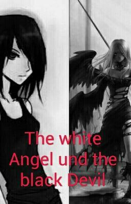 The white Angel und black Devil(ABGEBROCHEN) 