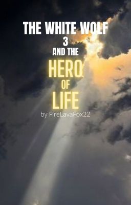 The White Wolf (3) and the Hero of Life