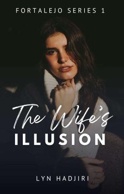 The Wife's Illusion (Fortalejo Series #1) (COMPLETED)