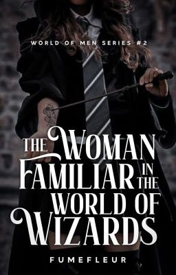 The Woman Familiar in the World of Wizards