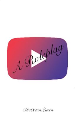 The Wonderful World of YouTube (A ROLEPLAY)