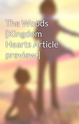 The Woods [Kingdom Hearts Article preview.]