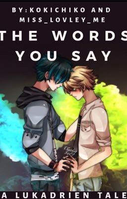 The Words You Say { LukAdrien }