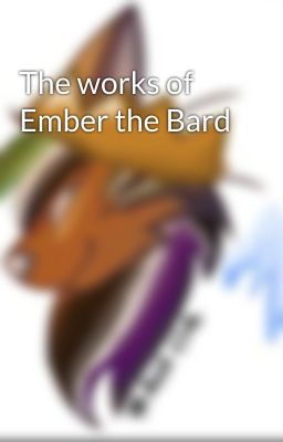 The works of Ember the Bard