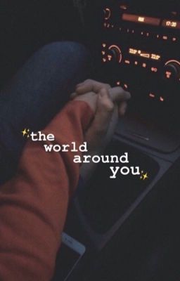 The world around you✨