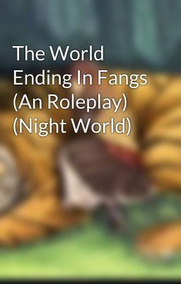 The World Ending In Fangs (An Roleplay) (Night World)