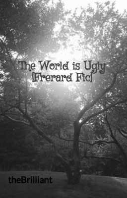 The World is Ugly [Frerard Fic]