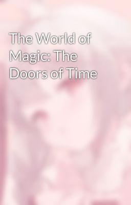 The World of Magic: The Doors of Time