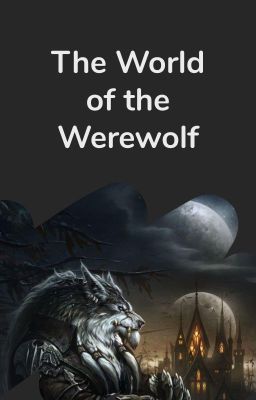 The World of The Werewolves!