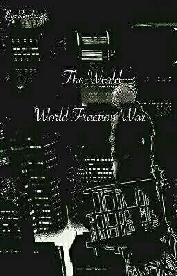 The World : World Fraction War