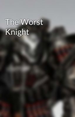 The Worst Knight