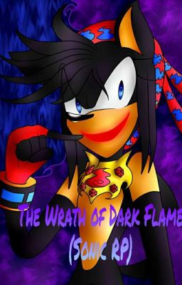 🔥The Wrath of Dark Flame🔥(Sonic Rp -Individual)