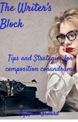 The Writer's Block: Tips and Strategies for Composition Conundrums