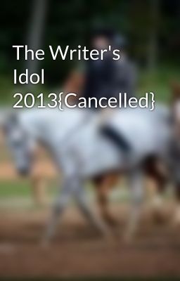 The Writer's Idol 2013{Cancelled}