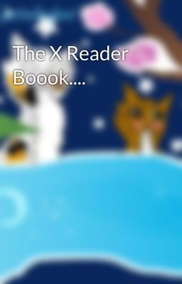 The X Reader Boook....