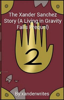 The Xander Sanchez Story (Living in Gravity Falls Prequel)