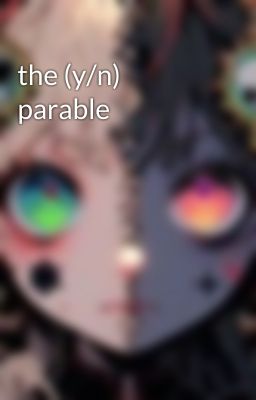 the (y/n) parable