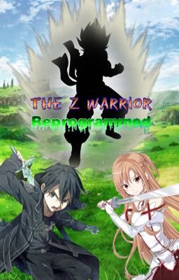 The Z Warrior [REPROGRAMMED] (Sword Art Online x Male Reader)