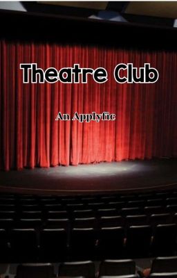 THEATRE CLUB | Applyfic  [CLOSED]