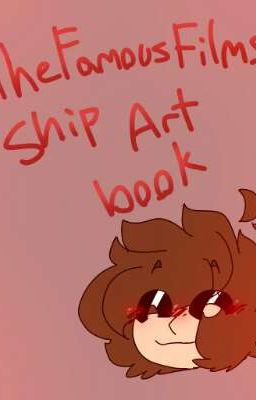 !TheFamousFilms Ship Art book!(COMPLETED)