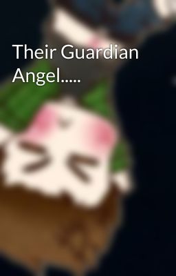 Their Guardian Angel.....