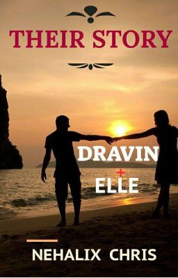 THEIR STORY  (DRAVIN AND ELLE)