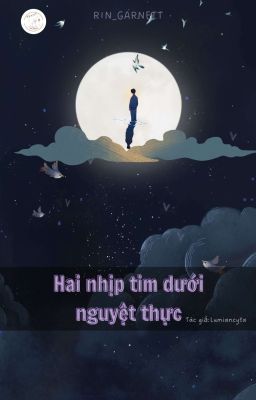 [Thèm muốn | Lang Đồ - Hành Ân] Hai nhịp tim dưới nguyệt thực