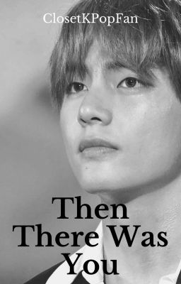 Then There Was You - KTH ✔