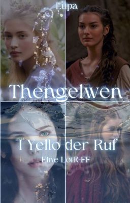 Thengelwen: I Yello- Der Ruf    (Eine LotR-FF)